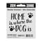Sunburst Systems Decal Zen Zone Home is Where The Dog Is 4 in x 5 in 6042 - alternate 1